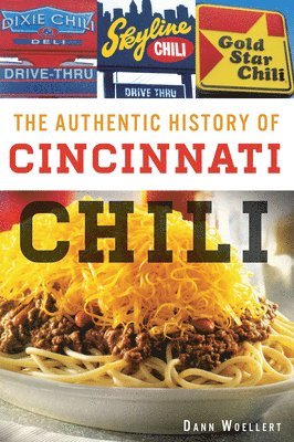 Dann Woellert - Authentic History of Cincinnati Chili, Häftad