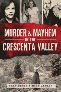 bokomslag Murder & Mayhem in the Crescenta Valley