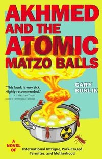 bokomslag Akhmed and the Atomic Matzo Balls