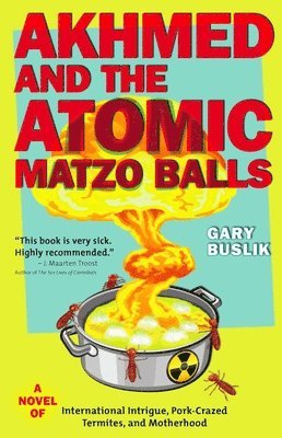 Gary Buslik - Akhmed and the Atomic Matzo Balls, Häftad