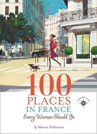 bokomslag 100 Places in France Every Woman Should Go