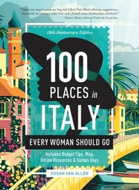 bokomslag 100 Places in Italy Every Woman Should Go - 10th Anniversary Edition