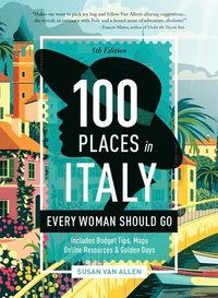 bokomslag 100 Places in Italy Every Woman Should Go, 5th Edition
