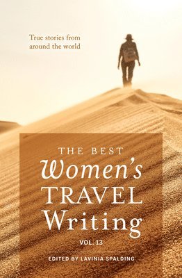 Best Women's Travel Writing, Volume 13