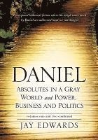 Jay Edwards - Daniel Absolutes in a Gray World and Power, Business and Politics Volumes One and Two Combined, Inbunden