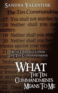 bokomslag What The Ten Commandments Means To Me
