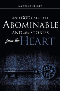 bokomslag And God Called It Abominable and Other Stories from the Heart