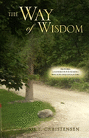 Wayne T. Christensen - The Way of Wisdom, Häftad