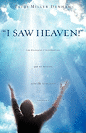 bokomslag I Saw Heaven! Life Changing Conversations with My Brother After His Near Death Experience