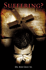 Sr. Gray, Bob, Bob Gray - Suffering?, Häftad