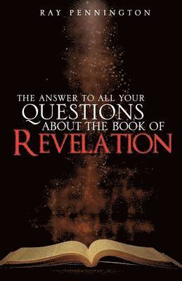bokomslag Answer To All Your Questions About The Book of Revelation