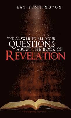 The Answer To All Your Questions About The Book of Revelation 1