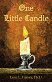 Lena L Parker, Lena L. Parker, Lena L. Parker, Ph.D. - One Little Candle, Inbunden