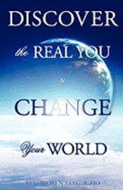 Discover the Real You & Change Your World 1