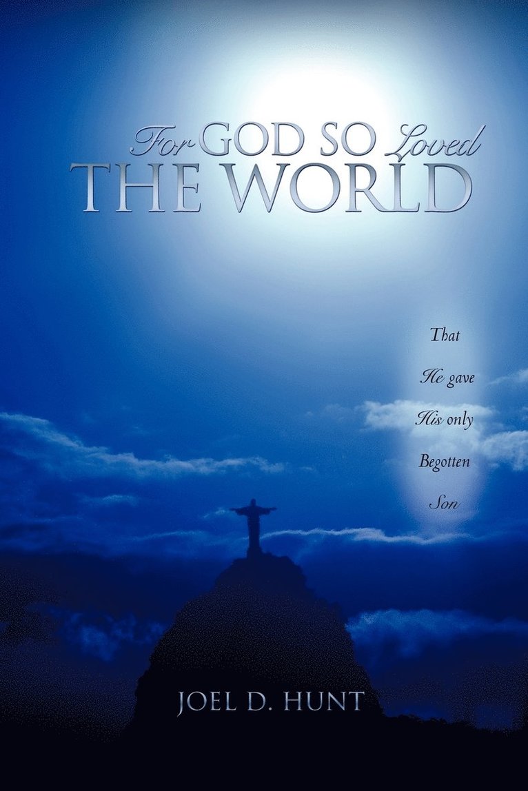 Joel D Hunt, Joel D. Hunt - For God So Loved the World, Häftad