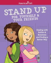 bokomslag Stand Up for Yourself & Your Friends: Dealing with Bullies & Bossiness and Finding a Better Way