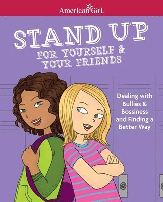 Stand Up for Yourself & Your Friends: Dealing with Bullies & Bossiness and Finding a Better Way 1