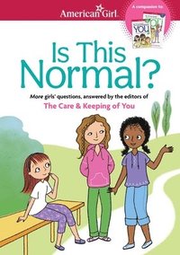 bokomslag Is This Normal: More Girls' Questions, Answered by the Editors of the Care & Keeping of You