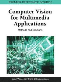 bokomslag Computer Vision for Multimedia Applications: Methods and Solutions