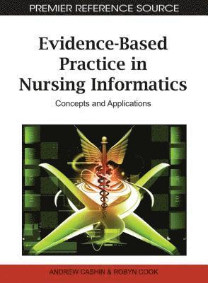 Andrew Cashin, Robyn Cook - Evidence-Based Practice in Nursing Informatics, Inbunden