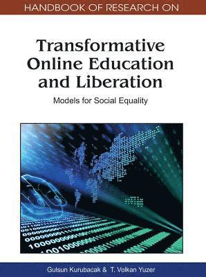 Gulsun Kurubacak, T. Volkan Yuzer - Handbook of Research on Transformative Online Education and Liberation, Inbunden
