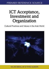 bokomslag ICT Acceptance, Investment and Organization: Cultural Practices and Values in the Arab World