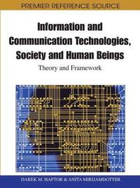 bokomslag Information and Communication Technologies, Society and Human Beings: Theory and Framework (Festschrift in honor of Gunilla Bradley)
