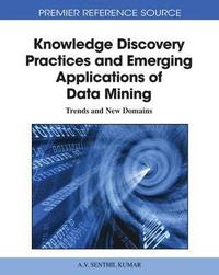bokomslag Knowledge Discovery Practices and Emerging Applications of Data Mining