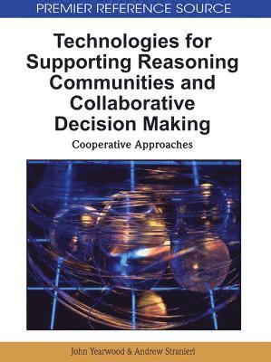 bokomslag Technologies for Supporting Reasoning Communities and Collaborative Decision Making: Cooperative Approaches
