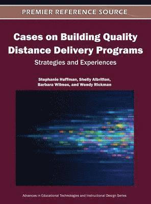 Stephanie Huffman - Cases on Building Quality Distance Delivery Programs, Inbunden