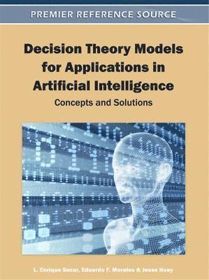 bokomslag Decision Theory Models for Applications in Artificial Intelligence: Concepts and Solutions