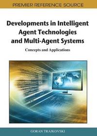 bokomslag Developments in Intelligent Agent Technologies and Multi-Agent Systems: Concepts and Applications