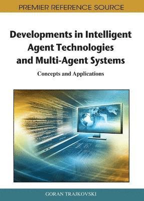bokomslag Developments in Intelligent Agent Technologies and Multi-Agent Systems: Concepts and Applications