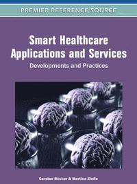 bokomslag Smart Healthcare Applications and Services: Developments and Practices
