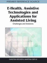 bokomslag E-Health, Assistive Technologies and Applications for Assisted Living: Challenges and Solutions