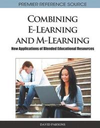 bokomslag Combining E-Learning and M-Learning: New Applications of Blended Educational Resources