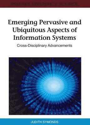 bokomslag Emerging Pervasive and Ubiquitous Aspects of Information Systems: Cross-Disciplinary Advancements