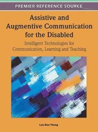 bokomslag Assistive and Augmentive Communication for the Disabled: Intelligent Technologies for Communication, Learning and Teaching