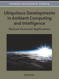 bokomslag Ubiquitous Developments in Ambient Computing and Intelligence: Human-Centered Applications