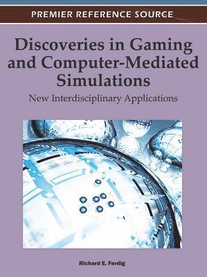 Richard E. Ferdig - Discoveries in Gaming and Computer-Mediated Simulations, Inbunden