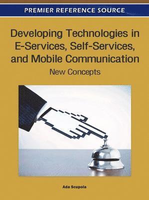Developing Technologies in E-Services, Self-Services, and Mobile Communication 1