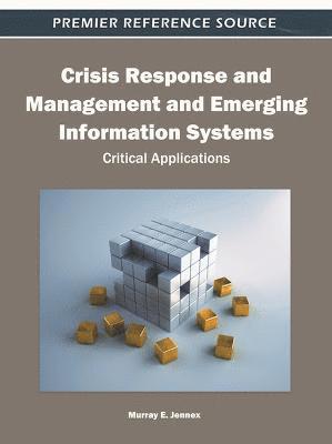 Murray E. Jennex - Crisis Response and Management and Emerging Information Systems: Critical Applications, Inbunden