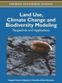 bokomslag Land Use, Climate Change and Biodiversity Modeling