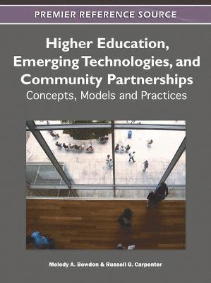 bokomslag Higher Education, Emerging Technologies, and Community Partnerships: Concepts, Models and Practices