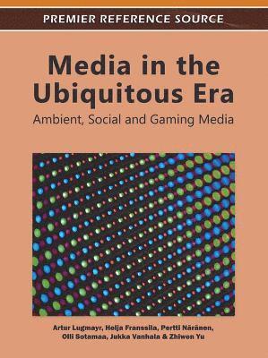 Artur Lugmayr, Helja Franssila, Pertti Näränen, Olli Sotamaa, Jukka Vanhala - Media in the Ubiquitous Era, Inbunden
