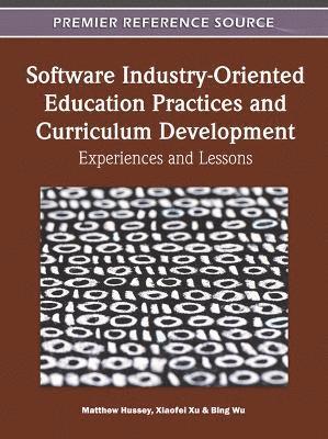 Matthew Hussey, Bing Wu, Xiaofei Xu - Software Industry-Oriented Education Practices and Curriculum Development, Inbunden