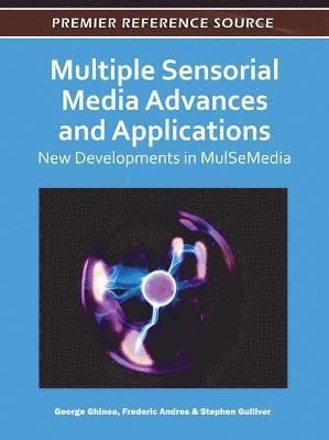 George Ghinea, Frederic Andres, Stephen Gulliver - Multiple Sensorial Media Advances and Applications, Inbunden