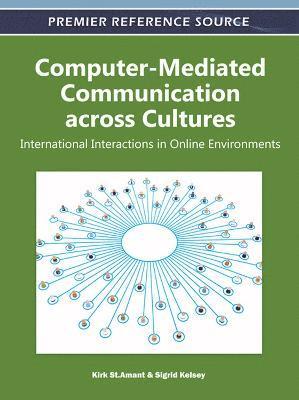 Kirk St Amant, Sigrid Kelsey, Kirk St.Amant, Kirk St. Amant - Computer-Mediated Communication across Cultures: International Interactions in Online Environments, Inbunden