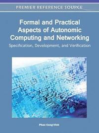 bokomslag Formal and Practical Aspects of Autonomic Computing and Networking: Specification, Development, and Verification
