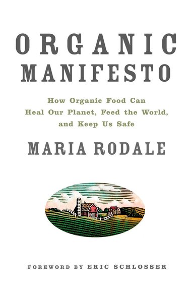 Maria Rodale - Organic Manifesto, Häftad